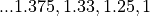 ... 1.375, 1.33, 1.25, 1